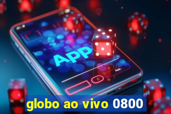 globo ao vivo 0800